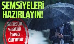 Şemsiyeleri hazırlayın! Samsun saatlik hava durumu