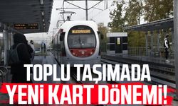 Toplu taşımada yeni kart dönemi