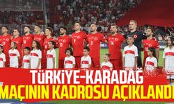 Türkiye-Karadağ maçının kadrosu açıklandı