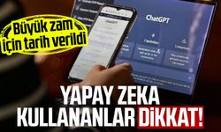 Yapay zeka kullananlar dikkat! Büyük zam için tarih verildi