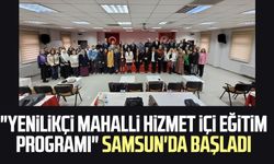 "Yenilikçi Mahalli Hizmet İçi Eğitim Programı" Samsun'da başladı