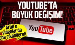 YouTube’ta büyük değişim! Artık o videolar da öne çıkabilecek