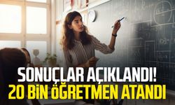 20 bin öğretmen atandı! Sonuçlar açıklandı