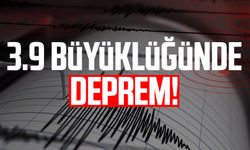 3.9 büyüklüğünde deprem!