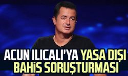 Acun Ilıcalı'ya yasa dışı bahis soruşturması!