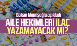 Aile hekimleri ilaç yazamayacak mı? Bakan Memişoğlu açıkladı