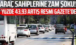 Araç sahiplerine zam şoku! Yüzde 43,93 arttı