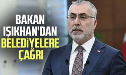 Bakan Işıkhan'dan belediyelere çağrı