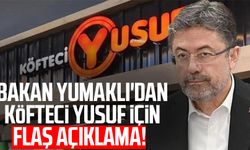 Bakan Yumaklı'dan Köfteci Yusuf için flaş açıklama