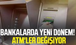 Bankalarda yeni dönem! ATM'ler değişiyor