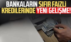 Bankaların sıfır faizli kredilerinde yeni gelişme