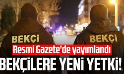 Bekçilere yeni yetki! Resmi Gazete'de yayımlandı