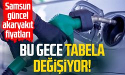 Bu gece tabela değişiyor! Samsun güncel akaryakıt fiyatları