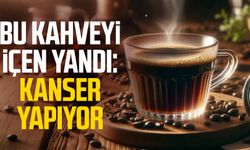 Bu kahveyi içen yandı: Kanser yapıyor