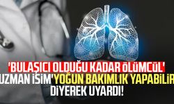 'Bulaşıcı olduğu kadar ölümcül'! Flaş uyarı geldi