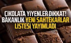 Çikolata yiyenler dikkat! Bakanlık yeni sahtekarlar listesi yayımladı