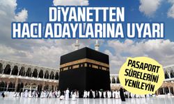 Diyanetten hacı adaylarına uyarı