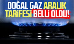 Doğal gaz aralık tarifesi belli oldu!