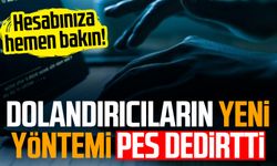 Dolandırıcıların yeni yöntemi pes dedirtti