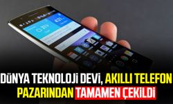 Dünya teknoloji devi, akıllı telefon pazarından tamamen çekildi