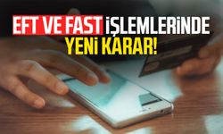 EFT ve FAST işlemlerinde yeni karar!