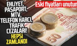 Ehliyet, pasaport, MTV, telefon harcı, trafik cezaları! Hepsi zamlandı