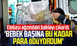 Elebaşı ağzındaki baklayı çıkardı: 'Bebek başına bu kadar para ödüyordum'