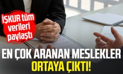 En çok aranan meslekler ortaya çıktı! İŞKUR tüm verileri paylaştı