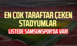 En çok taraftar çeken stadyumlar: Listede Samsunspor'da var!