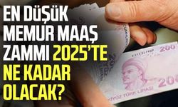 En düşük memur maaş zammı 2025’te ne kadar olacak?