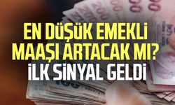 En düşük emekli maaşı artacak mı? İlk sinyal geldi