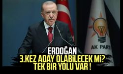 Erdoğan 3. kez aday olabilecek mi? Tek bir yolu var