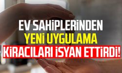 Ev sahiplerinden yeni uygulama kiracıları isyan ettirdi