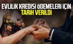 Evlilik kredisi ödemeleri için tarih verildi