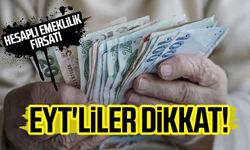 EYT'liler dikkat! Hesaplı emeklilik fırsatı