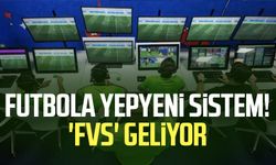 Futbola yepyeni sistem! 'FVS' geliyor