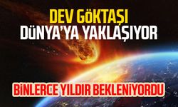 Dev göktaşı Dünya'ya yaklaşıyor! Binlerce yıldır bekleniyordu