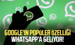 Google’ın popüler özelliği WhatsApp’a geliyor!