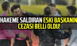 Hakem Halil Umut Meler'e saldıran eski başkanın cezası belli oldu!