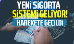 Harekete geçildi: Yeni sigorta sistemi geliyor!