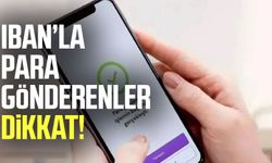 IBAN’la para gönderenler dikkat!