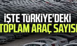 İşte Türkiye'deki toplam araç sayısı