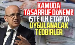 Kamuda tasarruf dönemi! İşte ilk etapta uygulanacak tedbirler