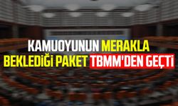 Kamuoyunun merakla beklediği paket TBMM'den geçti