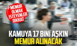 Kamuya 17 bini aşkın memur alınacak