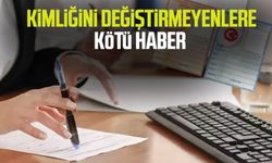 Kimliğini değiştirmeyenlere kötü haber