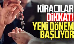 Kiracılar dikkat! Yeni dönem başlıyor