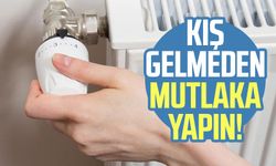 Kış gelmeden mutlaka yapın!