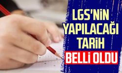 LGS'nin yapılacağı tarih belli oldu