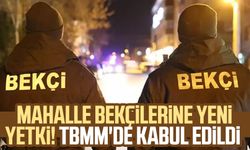 Mahalle bekçilerine yeni yetki! TBMM'de kabul edildi